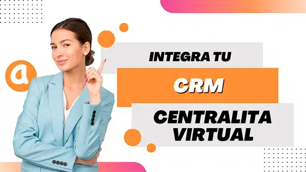 Integra un CRM en tu Centralita virtual