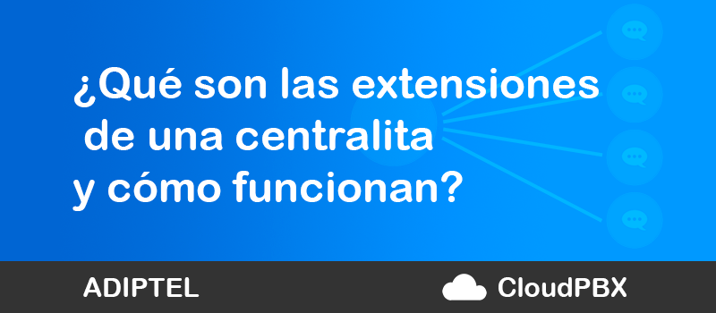 ¿Qué son las extensiones de una centralita y cómo funcionan?